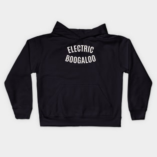 Electric Boogaloo - Breakdance -   BBoy Kids Hoodie